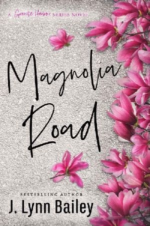 [Granite Harbor 03] • Magnolia Road · A Contemporary Romance Novel (The Granite Harbor Series Book Book 3)